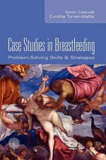 Case Studies in Breastfeeding: Problem-Solving Skills & Strategies
