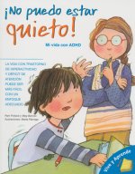 No Puedo Estar Quieto!: Mi Vida Con ADHD = I Can't Sit Still!