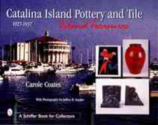 Catalina Island Pottery and Tile: 1927-1937: Island Treasures