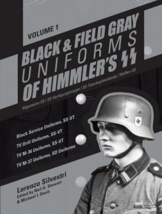 Black and Field Gray Uniforms of Himmler's SS Vol. 1: Black Service Uniforms