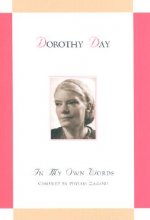 Dorothy Day: In My Own Words: In My Own Words