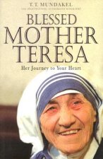 Blessed Mother Teresa: Her Journey to Your Heart