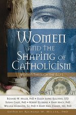 Women and the Shaping of Catholicism: Women Through the Ages