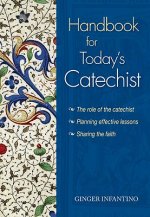 Handbook for Today's Catechist: The Role of the Catechist, Planning Effective Lessons, Sharing the Faith