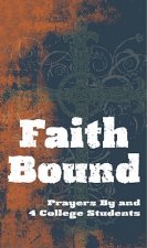 Faith Bound: Prayers by and 4 College Students