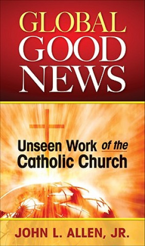 Global Good News: Unseen Work of the Catholic Church