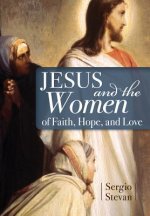 Jesus and the Women of Faith, Hope, and Love