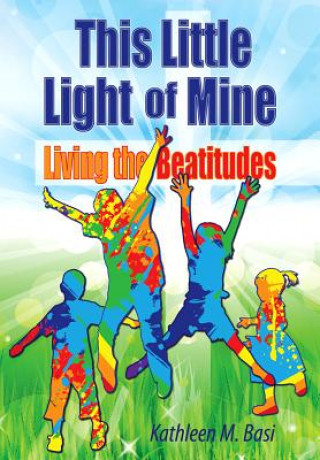 This Little Light of Mine: Living the Beatitudes