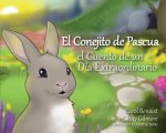 El Conejito de Pascua: El Cuento de un Dia Extraordinario = The Easter Bunny