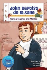 John Baptist de La Sallle: Caring Teach and Mentor