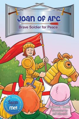 Joan of Arc: Brave Soldier for Peace