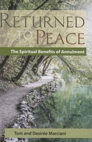 Returned to Peace: The Spiritual Benefits of Annulment