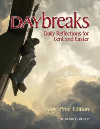 Daybreaks Large Print: Daily Reflections for Lent and Easter