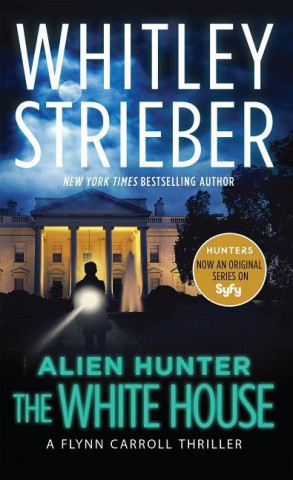 Alien Hunter: The White House: A Flynn Carroll Thriller