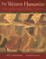 The Western Humanities: Volume I: Beginnings Through the Renaissance