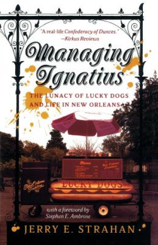 Managing Ignatius: The Lunacy of Lucky Dogs and Life in New Orleans