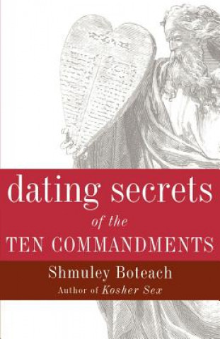 Dating Secrets of the Ten Commandments (Shmuley Boteach)(Puha kötésű)