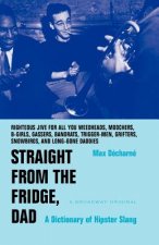 Straight from the Fridge, Dad: A Dictionary of Hipster Slang