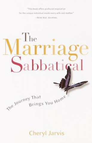The Marriage Sabbatical: The Journey That Brings You Home