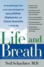 Life and Breath: The Breakthrough Guide to the Latest Strategies for Fighting Asthma and Other Respiratory Problems -- At Any Age