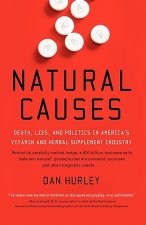 Natural Causes: Death, Lies and Politics in America's Vitamin and Herbal Supplement Industry