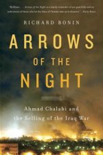 Arrows of the Night: Ahmad Chalabi and the Selling of the Iraq War