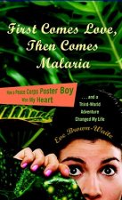 First Comes Love, Then Comes Malaria: How a Peace Corps Poster Boy Won My Heart and a Third-World Adventure Changed My Life