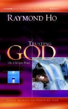 Trusting God: The Ultimate Peace: Seven Secerts to Trusting God