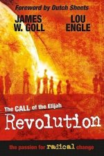 The Call of the Elijah Revolution: The Passion for Radical Change