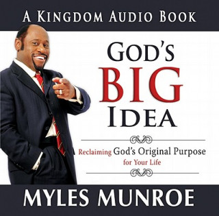 God's Big Idea: Reclaiming God's Original Purpose for Your Life