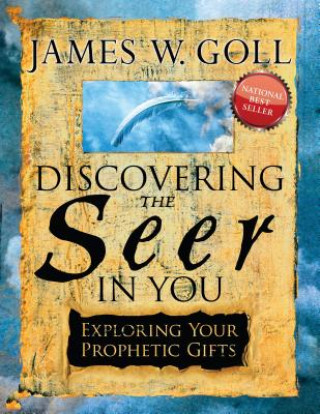 Discovering the Seer in You: Exploring Your Prophetic Gifts