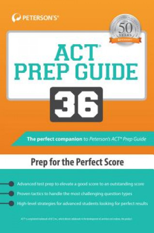 ACT Prep Guide 36: Prep for the Perfect Score