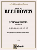 String Quartets, Vol 3: Op. 127, 130, 131,132, 133, 135