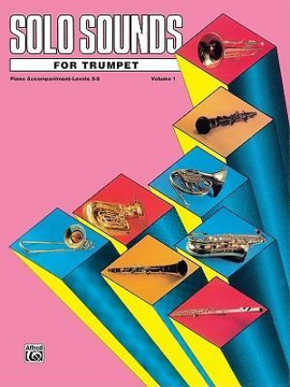 Solo Sounds for Trumpet, Vol 1: Levels 3-5 Piano Acc.