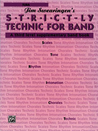 S*t*r*i*c*t-Ly Technic for Band (a Third Level Supplementary Band Book): Tuba