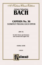 Cantata No. 36 -- Schwingt Freudig Euch Empor: Satb with Satb Soli (German, English Language Edition)