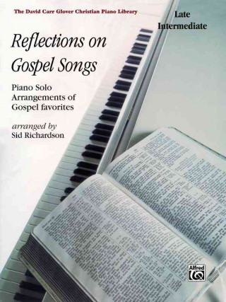 Reflections on Gospel Songs: Piano Solo Arrangements of Gospel Favorites