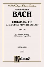Cantata No. 118 -- O Jesu Christ, Mein's Lebens Licht: Satb