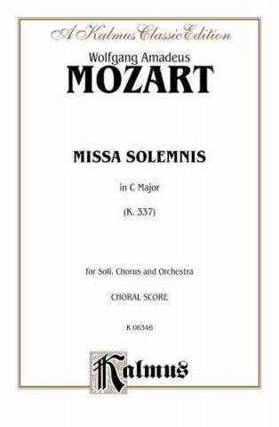 Missa Solemnis in C Major, K. 337: Satb with Satb Soli (Orch.) (Latin Language Edition)