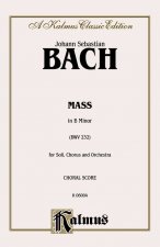 Mass in B Minor: Saatb with Ssatb Soli (Orch.) (Latin Language Edition)