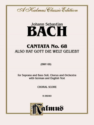 Cantata No. 68 -- Also Hat Gott Die Welt Geliebt: Satb with Sb Soli (German, English Language Edition)