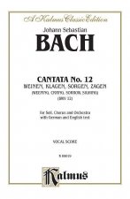 Cantata No. 12 -- Weinen, Klagen, Sorgen, Zagen: Satb with Atb Soli