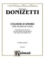 The Elixir of Love (L'Elisir D'Amore): Chorus Parts (Italian, English Language Edition), Chorus Parts