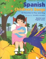 Spanish Children's Songs: 12 Favorites to Play and Sing (Spanish, English Language Edition)