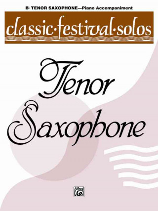 Classic Festival Solos (B-Flat Tenor Saxophone), Vol 1: Piano Acc.
