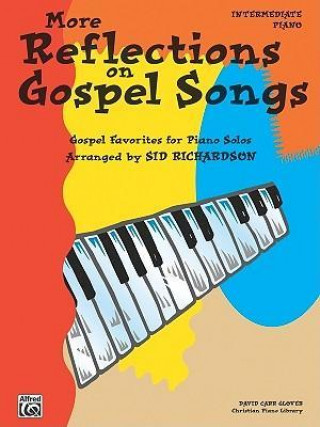 More Reflections on Gospel Songs: Piano Solo Arrangements of Gospel Favorites