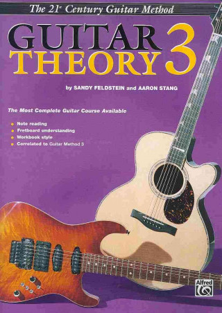 21st Century Guitar Theory 3: The Most Complete Guitar Course Available
