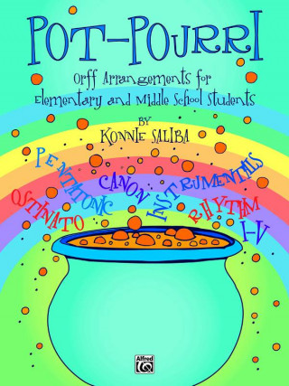 Pot-Pourri: Orff Arrangements for Elementary and Middle School Students