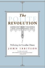 The Polite Revolution: Perfecting the Canadian Dream