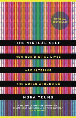 The Virtual Self: How Our Digital Lives Are Altering the World Around Us